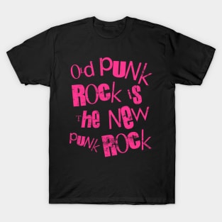 Old Punk Rock Is the New Punk Rock T Shirt T-Shirt